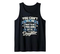 You Can't Tell Me What to Do You're Not My Daughter Tank Top