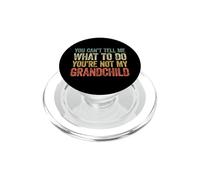 You Can't Tell Me What To Do You're Not My Grandchild PopSockets PopGrip for MagSafe