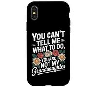 You Can't Tell Me What To Do You're Not My Granddaughter Case for iPhone X/XS