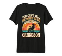 You Cant Tell Me What to Do Youre Not My Grandson Premium T-Shirt