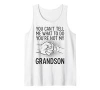 You Can't Tell Me What to Do You're Not My Grandson Tank Top