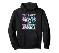 You Can't Tell Me What To Do You're Not My Jessica Pullover Hoodie
