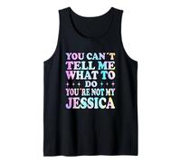 You Can't Tell Me What to Do You're Not My Jessica Tank Top