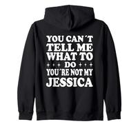 You Can't Tell Me What To Do You're Not My Jessica Zip Hoodie