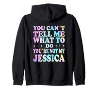 You Can't Tell Me What To Do You're Not My Jessica Zip Hoodie