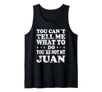 You Can't Tell Me What to Do You're Not My Juan Tank Top