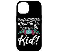 You Can't Tell Me What To Do You're Not My Kid Mother Mom Case for iPhone 14