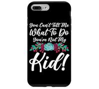 You Can't Tell Me What To Do You're Not My Kid Mother Mom Case for iPhone 7 Plus/8 Plus