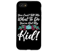 You Can't Tell Me What To Do You're Not My Kid Mother Mom Case for iPhone SE (2020) / 7/8