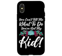 You Can't Tell Me What To Do You're Not My Kid Mother Mom Case for iPhone X/XS