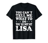 You Can't Tell Me What to Do You're Not My Lisa T-Shirt