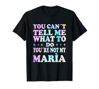 You Can't Tell Me What to Do You're Not My Mará T-Shirt