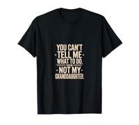 You Can't Tell Me What To Do. You're Not My... T-Shirt
