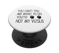 You Can't Tell Me What To Do You're Not My Vizsla PopSockets Adhesive PopGrip