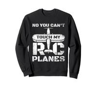 You Can't Touch My RC Plane RC Airplane Model Airplane Sweatshirt