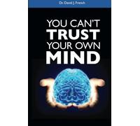 You Can't Trust Your Own Mind