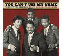 Curtis Knight & The Squires You Can't Use My Name: The RSVP/PPX Sessions (Vinyl)