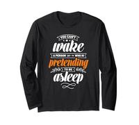 You can't wake a person who is pretending to be asleep Long Sleeve T-Shirt