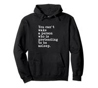 You can't wake a person who is pretending to be asleep Pullover Hoodie
