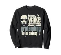 You can't wake a person who is pretending to be asleep Sweatshirt