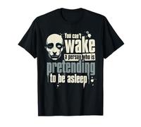 You Can't Wake a Person who is Pretending to be Asleep T-Shirt