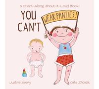 You Can't Wear Panties!: a Chant-Along, Shout-It-Loud Book! (No More Nappies!)