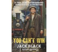 You Can't Win: A True Crime Autobiography (Annotated & Illustrated) (Second Edition): A True Crime Autobiography (Second Edition)