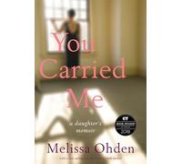 You Carried Me: A Daughter's Memoir