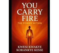 You Carry Fire: The Power Within