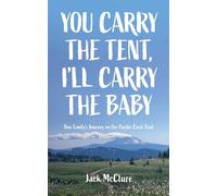 You Carry the Tent, I'll Carry the Baby: One Family's Journey on the Pacific Crest Trail