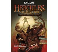 You Choose Myths: Hercules and His 12 Labors: An Interactive Mythological Adventure