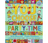 You Choose Party Time: A new story every time - what will YOU choose?