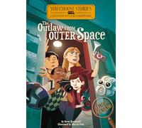 You Choose Stories Field Trip Mysteries Outlaw from Outer Space an Interactive Mystery Adventure