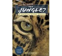 You Choose Survival Can You Survive the Jungle? an Interactive Survival Adventure