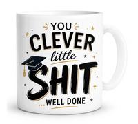You Clever Little Shit Well Done Graduation Mug