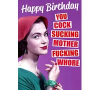 You Cock Sucking Mother F'ing Whore Rude Birthday Card