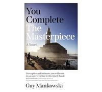 You Complete the Masterpiece: A Novel