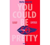 You could be so pretty - La beauté a un prix - Et quelqu'un doit le payer