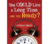 You Could Live a Long Time: Are You Ready?
