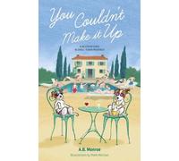 You Couldn’t Make it Up: Our Adventures in Small Town Provence