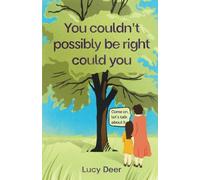 You Couldn’t Possibly Be Right Could You