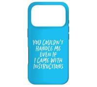 You Couldn't Handle Me Even If I Came With Instructions Case for iPhone 17 Pro
