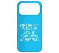 You Couldn't Handle Me Even If I Came With Instructions Case for iPhone 17 Pro Max
