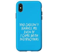 You Couldn't Handle Me Even If I Came With Instructions Case for iPhone X/XS