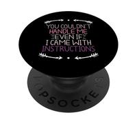 You Couldn't Handle Me Even If I Came With Instructions PopSockets Adhesive PopGrip