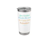 You Couldn't Handle Me Even If I Came with Instructions Stainless Steel Insulated Tumbler