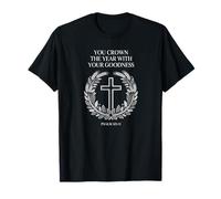 You Crown The Year with Goodness Psalm 65 Scripture T-Shirt