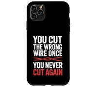 You Cut The Wrong Wire Once You Never Cut Again EOD Case for iPhone 11 Pro Max