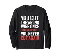 You Cut The Wrong Wire Once You Never Cut Again EOD Long Sleeve T-Shirt