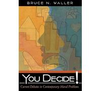 You Decide! Current Debates in Contemporary Moral Problems